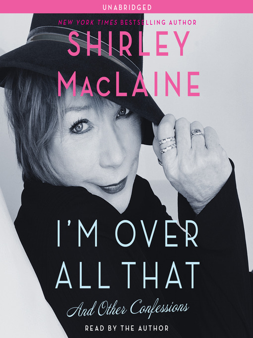 Title details for I'm Over All That by Shirley MacLaine - Available
